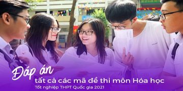 Đáp án 24 mã đề thi môn Hóa kỳ thi tốt nghiệp THPT năm 2021