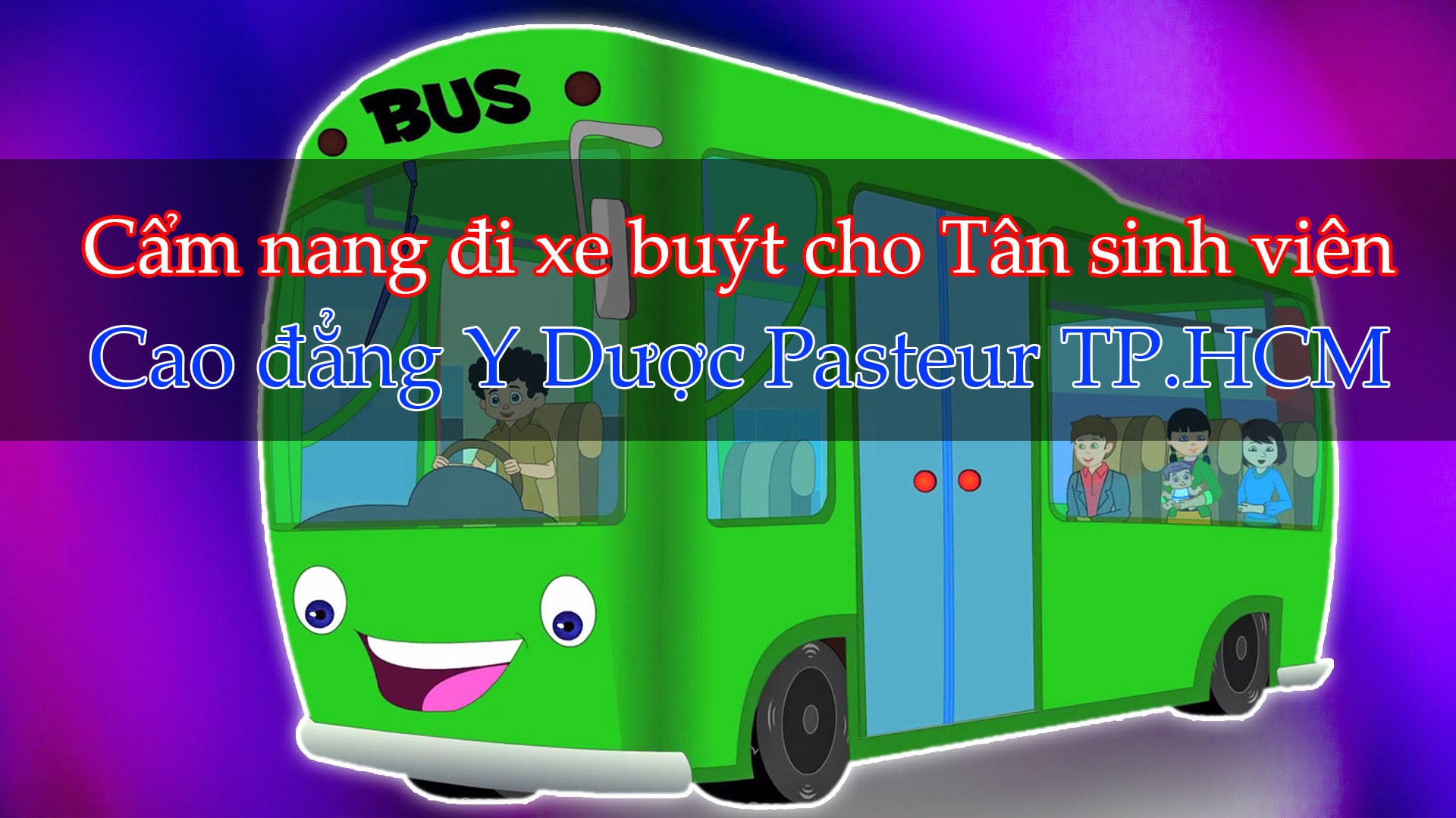 Cẩm nang đi xe buýt cho Tân sinh viên Cao đẳng Y Dược Pasteur TP.HCM