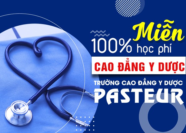 Trường Cao đẳng Y Dược Pasteur miễn 100% học phí Cao đẳng Y Dược năm 2020