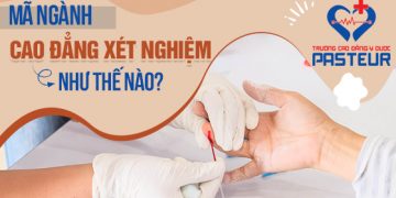 Mã ngành Cao đẳng Xét nghiệm TPHCM năm 2021