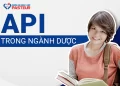 API trong ngành Dược là gì? Tổng hợp các loại API hiện nay