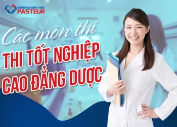 Tìm hiểu các môn thi tốt nghiệp Cao đẳng Dược đầy đủ nhất