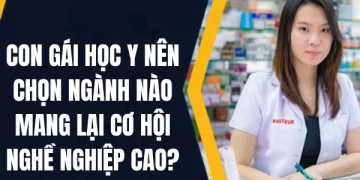 Con gái học Y nên chọn ngành nào mang lại cơ hội nghề nghiệp cao?