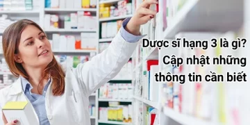 Dược sĩ hạng 3 là gì? Cập nhật những thông tin cần biết