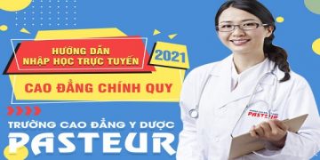 Hướng dẫn nhập học trực tuyến tại Trường Cao đẳng Y Dược Pasteur năm 2021