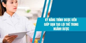 Kỹ năng Trình Dược viên​ giúp bạn tạo lợi thế trong ngành Dược