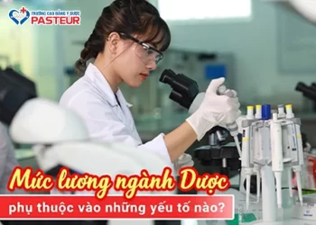 Mức lương ngành Dược phụ thuộc vào những yếu tố nào?