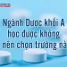 Ngành Dược khối A học được không và nên chọn trường nào?