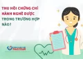 Thu hồi chứng chỉ hành nghề Dược được áp dụng trong trường hợp nào?