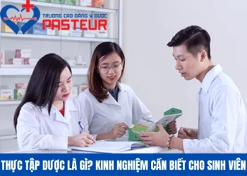 Thực tập Dược là gì? Kinh nghiệm cần biết cho sinh viên